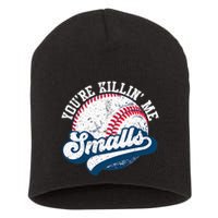 Funny Softball YouRe Killin Me Smalls Short Acrylic Beanie
