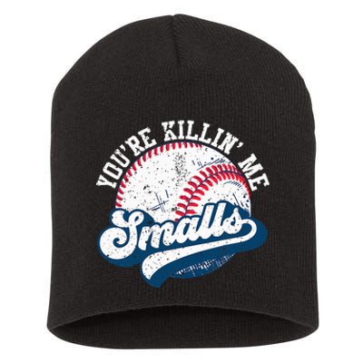 Funny Softball YouRe Killin Me Smalls Short Acrylic Beanie