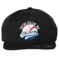 Funny Softball YouRe Killin Me Smalls Wool Snapback Cap