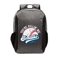 Funny Softball YouRe Killin Me Smalls Vector Backpack