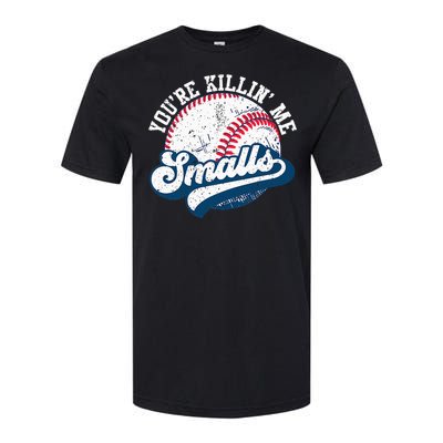 Funny Softball YouRe Killin Me Smalls Softstyle CVC T-Shirt