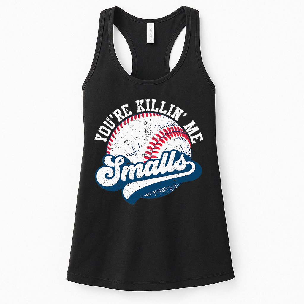 Funny Softball Youre Killin Me Smalls Womens Tank Top