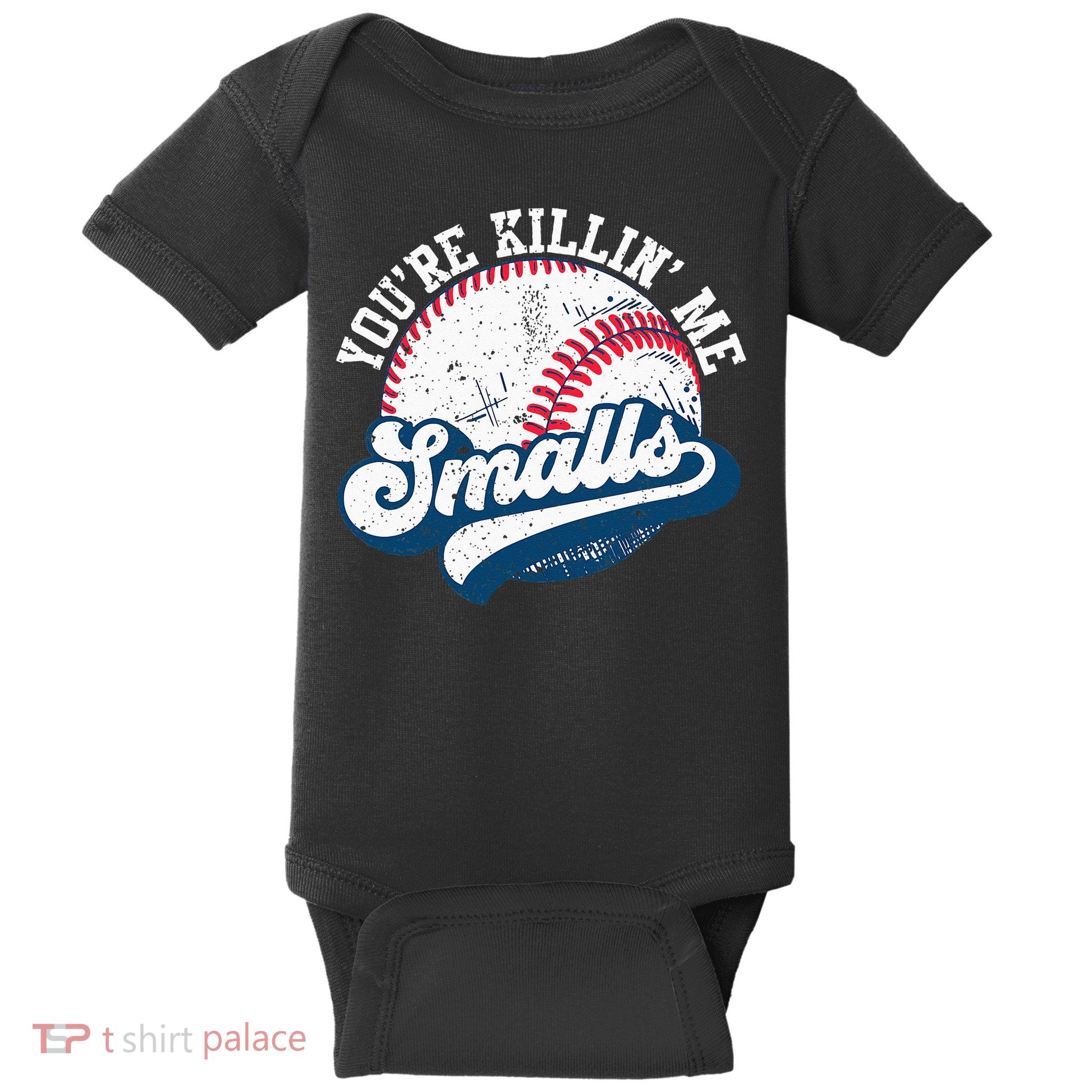 Funny Softball Youre Killin Me Smalls Baby Bodysuit