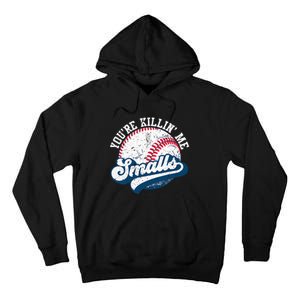 Funny Softball Youre Killin Me Smalls Tall Hoodie