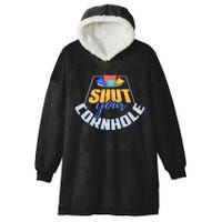 Funny Shut Your Cornhole Bean Bag Toss Game Hooded Wearable Blanket