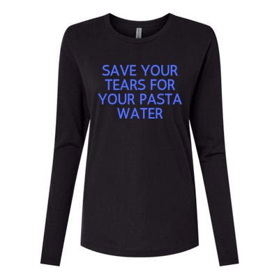 Funny Save Your Tears For Your Pasta Water Gift Womens Cotton Relaxed Long Sleeve T-Shirt