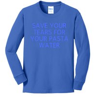 Funny Save Your Tears For Your Pasta Water Gift Kids Long Sleeve Shirt