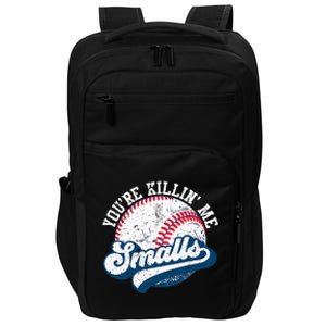 Funny Softball Youre Killin Me Smalls Impact Tech Backpack