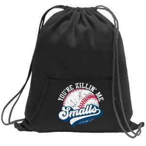 Funny Softball Youre Killin Me Smalls Sweatshirt Cinch Pack Bag