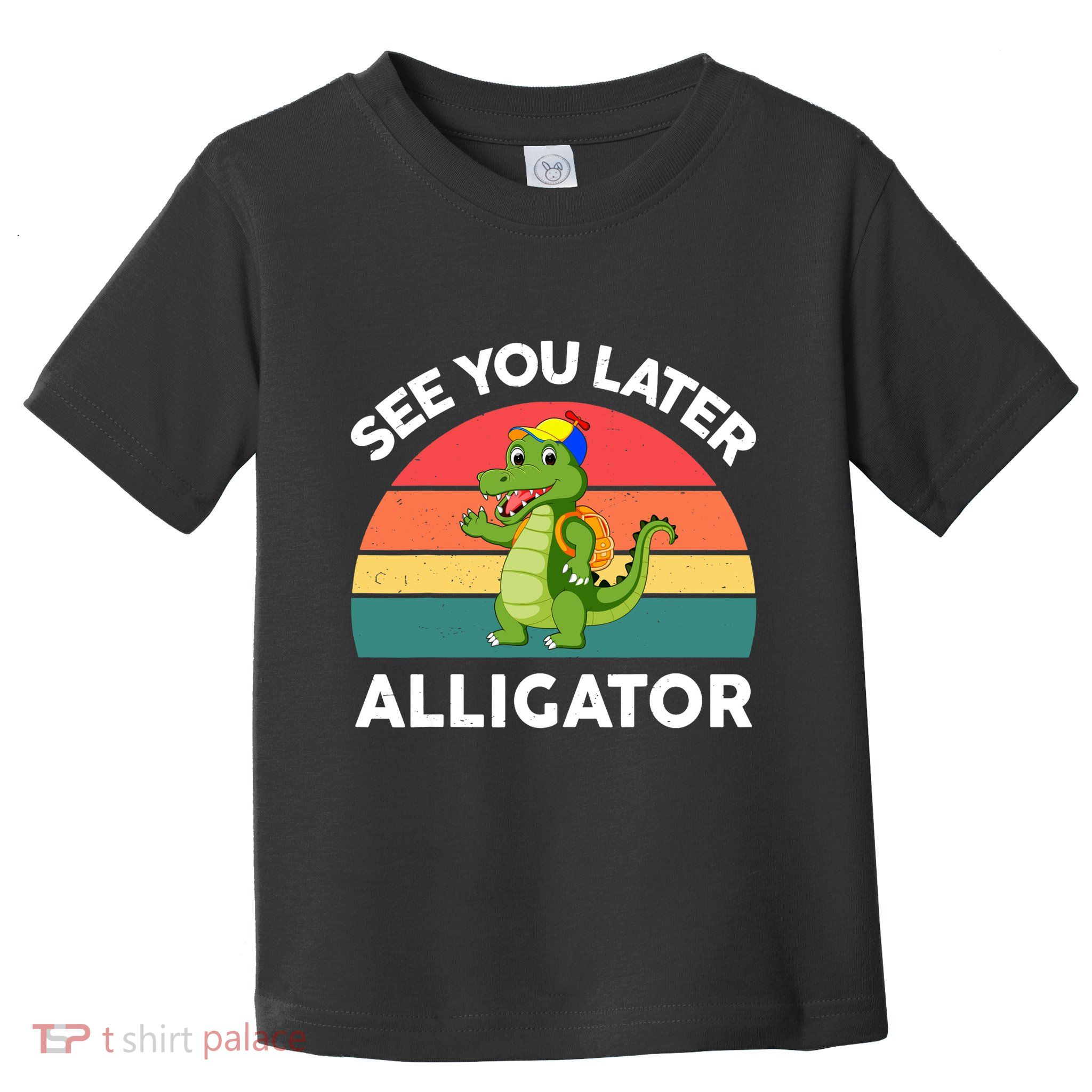 Funny See You Later Alligator Gator Crocodile Boy Girls Toddler T-Shirt