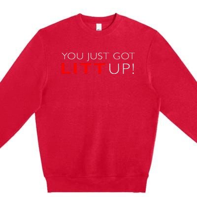 Funny "Suits You Just Got Litt Up!" Perfect Gift Idea Premium Crewneck Sweatshirt