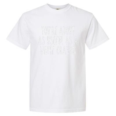 Funny Saying Youre About As Useful As A White Crayo.N Joke Garment-Dyed Heavyweight T-Shirt