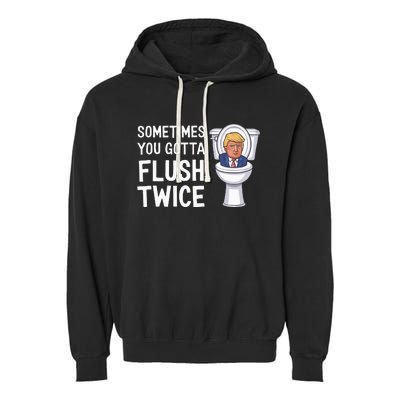 Funny Sometimes You Have To Flush Twice Trump Garment-Dyed Fleece Hoodie