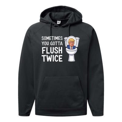 Funny Sometimes You Have To Flush Twice Trump Performance Fleece Hoodie