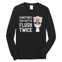 Funny Sometimes You Have To Flush Twice Trump Long Sleeve Shirt