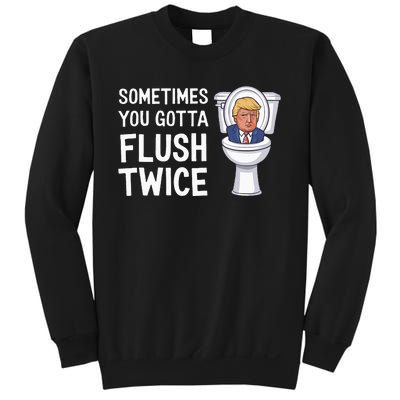 Funny Sometimes You Have To Flush Twice Trump Sweatshirt