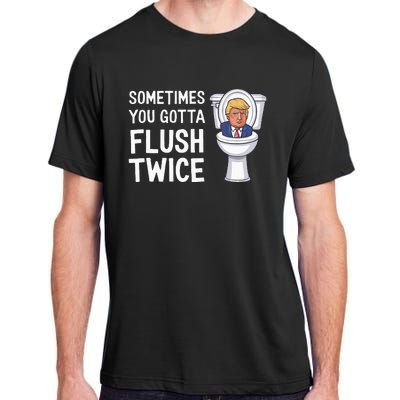 Funny Sometimes You Have To Flush Twice Trump Adult ChromaSoft Performance T-Shirt