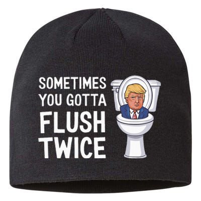 Funny Sometimes You Have To Flush Twice Trump Sustainable Beanie