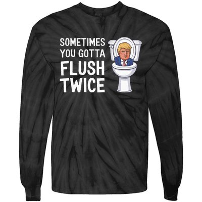 Funny Sometimes You Have To Flush Twice Trump Tie-Dye Long Sleeve Shirt