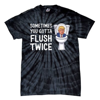 Funny Sometimes You Have To Flush Twice Trump Tie-Dye T-Shirt