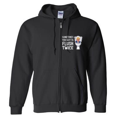 Funny Sometimes You Have To Flush Twice Trump Full Zip Hoodie