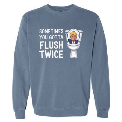 Funny Sometimes You Have To Flush Twice Trump Garment-Dyed Sweatshirt