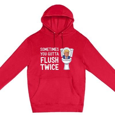 Funny Sometimes You Have To Flush Twice Trump Premium Pullover Hoodie