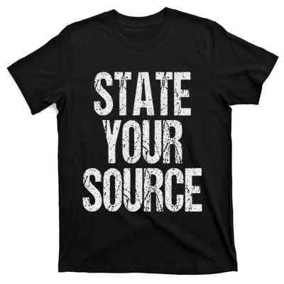 Funny State Your Source T-Shirt