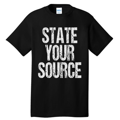 Funny State Your Source Tall T-Shirt