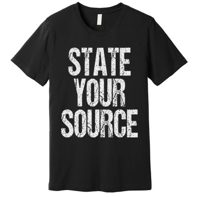 Funny State Your Source Premium T-Shirt