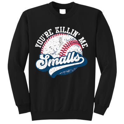 Funny Softball Youre Killin Me Smalls Sweatshirt
