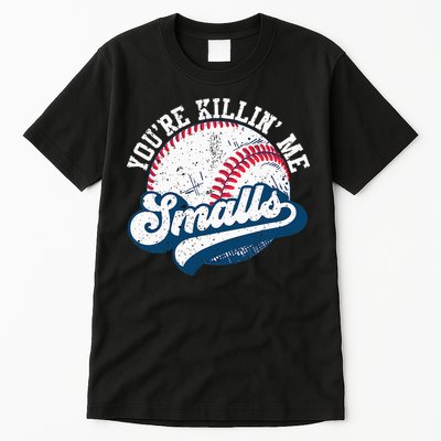 Funny Softball Youre Killin Me Smalls Tall T-Shirt