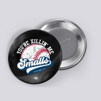 Funny Softball Youre Killin Me Smalls Button