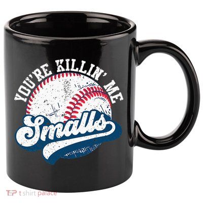 Funny Softball Youre Killin Me Smalls 11oz C Handle Ceramic Mug
