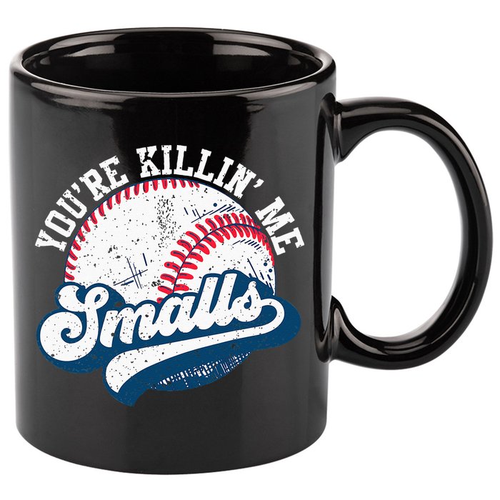 Funny Softball Youre Killin Me Smalls 11oz C Handle Ceramic Mug