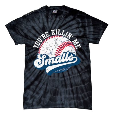 Funny Softball Youre Killin Me Smalls Tie-Dye T-Shirt