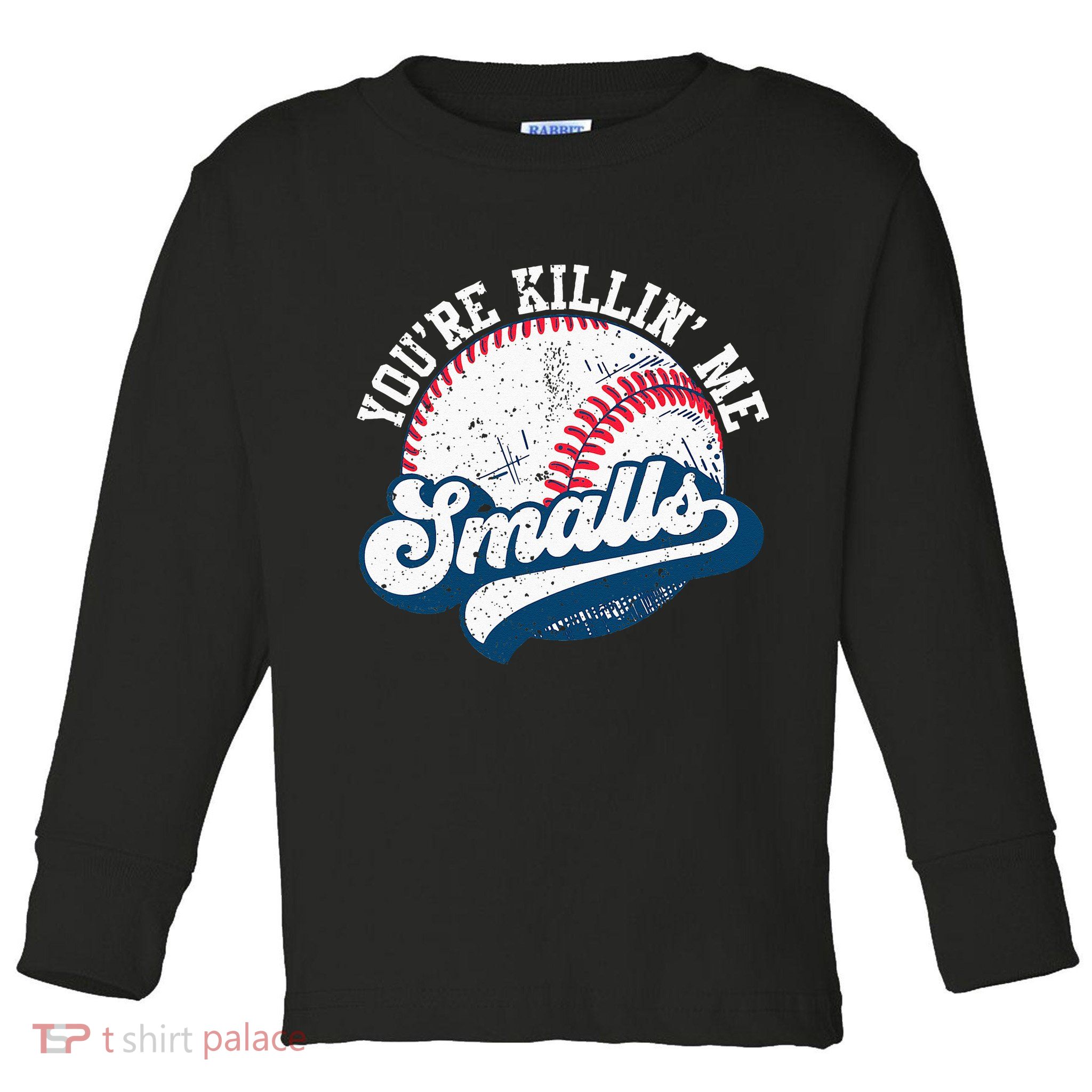 Funny Softball Youre Killin Me Smalls Toddler Long Sleeve Shirt