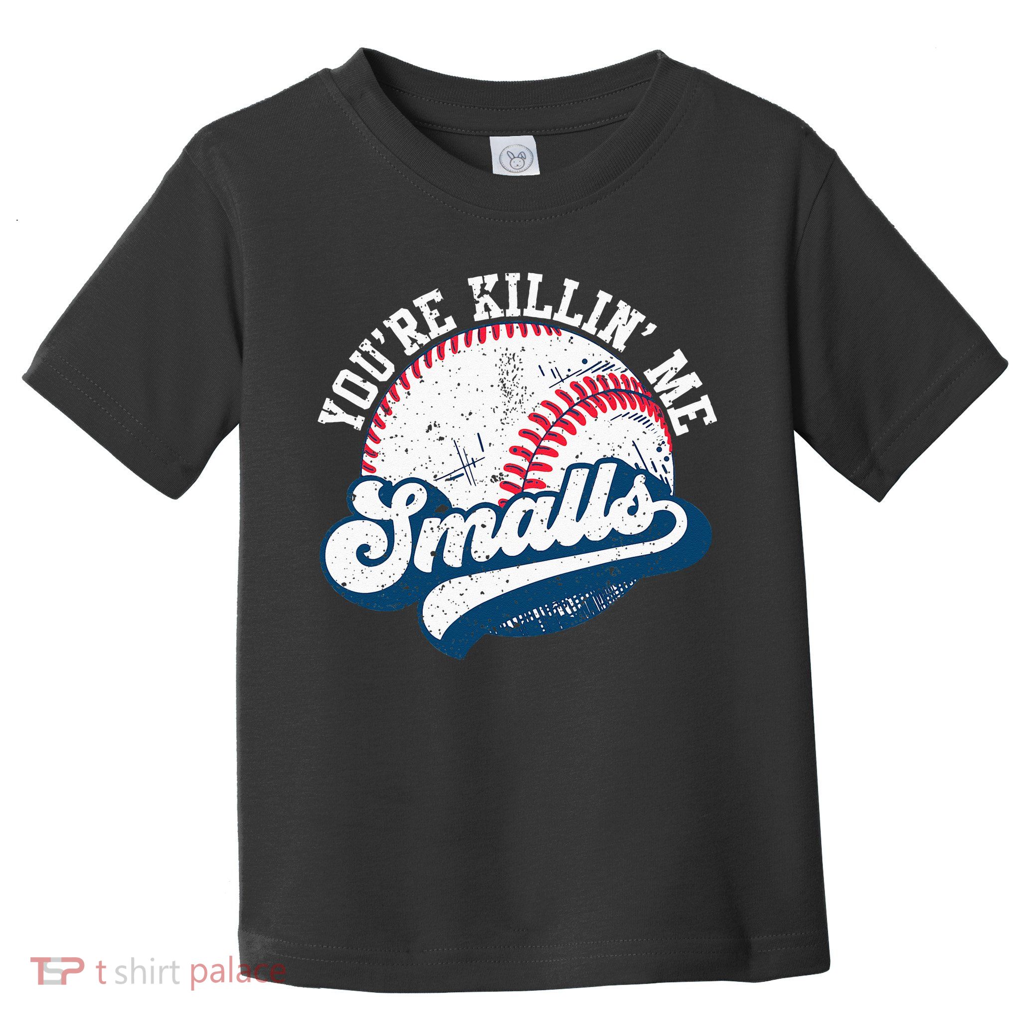Funny Softball Youre Killin Me Smalls Toddler T-Shirt