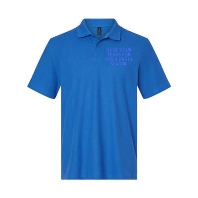 Funny Save Your Tears For Your Pasta Water Gift Softstyle Adult Sport Polo