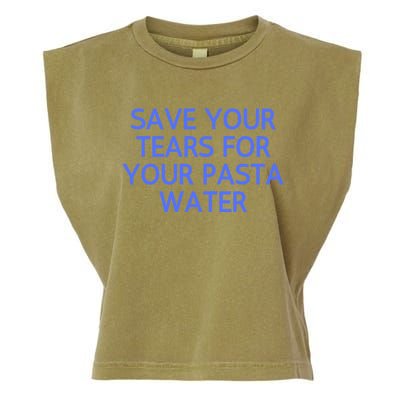 Funny Save Your Tears For Your Pasta Water Gift Garment-Dyed Women's Muscle Tee