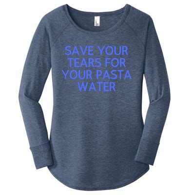 Funny Save Your Tears For Your Pasta Water Gift Women's Perfect Tri Tunic Long Sleeve Shirt