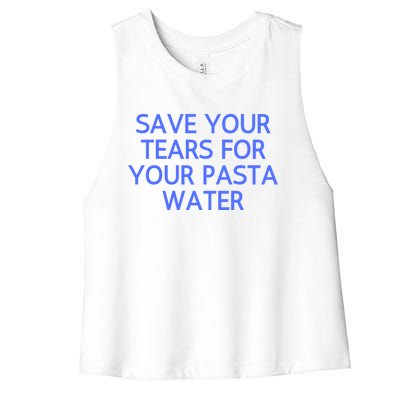 Funny Save Your Tears For Your Pasta Water Gift Women's Racerback Cropped Tank