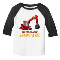 Funny See You Later Excavator Toddler Fine Jersey T-Shirt