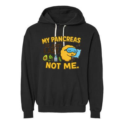 Funny Type 1 Diabetes My Pancreas Is Just Lazy Not Me Garment-Dyed Fleece Hoodie