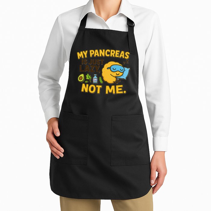 Funny Type 1 Diabetes My Pancreas Is Just Lazy Not Me Apron