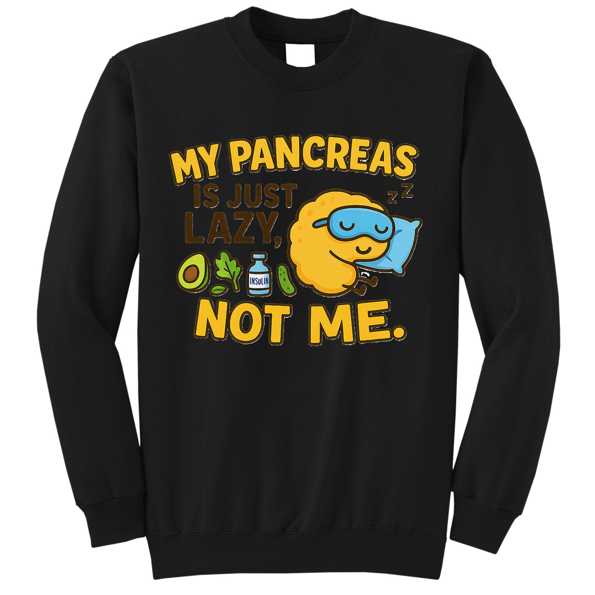 Funny Type 1 Diabetes My Pancreas Is Just Lazy Not Me Sweatshirt