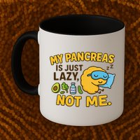 Funny Type 1 Diabetes My Pancreas Is Just Lazy Not Me Mug