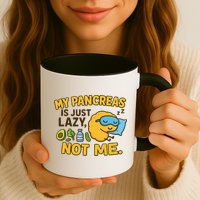 Funny Type 1 Diabetes My Pancreas Is Just Lazy Not Me Mug