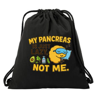 Funny Type 1 Diabetes My Pancreas Is Just Lazy Not Me Drawstring Bag