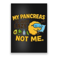 Funny Type 1 Diabetes My Pancreas Is Just Lazy Not Me Poster
